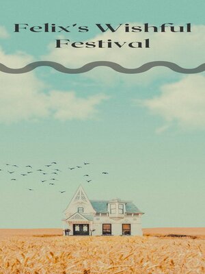 cover image of Felix's Wishful Festival